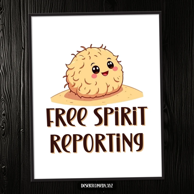 Funny poster of a happy tumbleweed with large cartoon eyes, rolling down a sandy desert dune, conveying a sense of freedom.